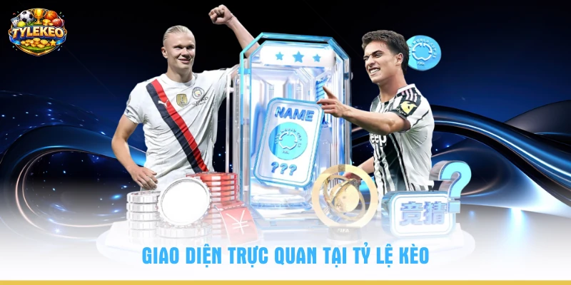 Giao diện trực quan tại Tỷ Lệ Kèo