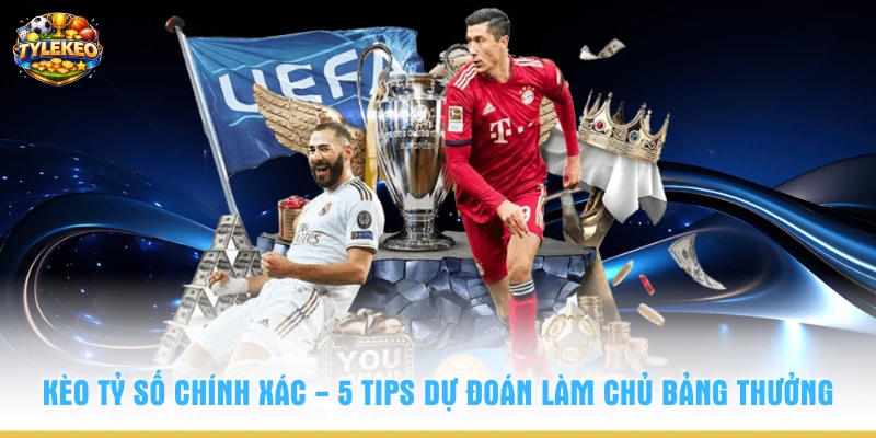 kèo tỷ số chính xác