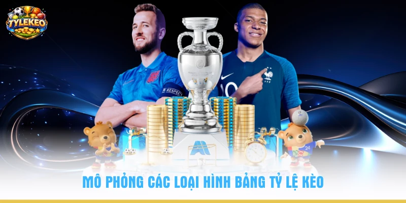 Mô phỏng các loại hình bảng Tỷ Lệ Kèo