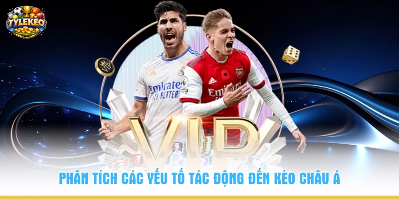 Phân tích các yếu tố tác động đến kèo châu á